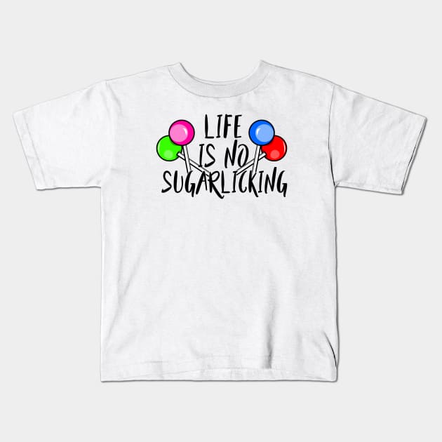 Life is no sugarlicking - Denglisch Joke Kids T-Shirt by DenglischQuotes